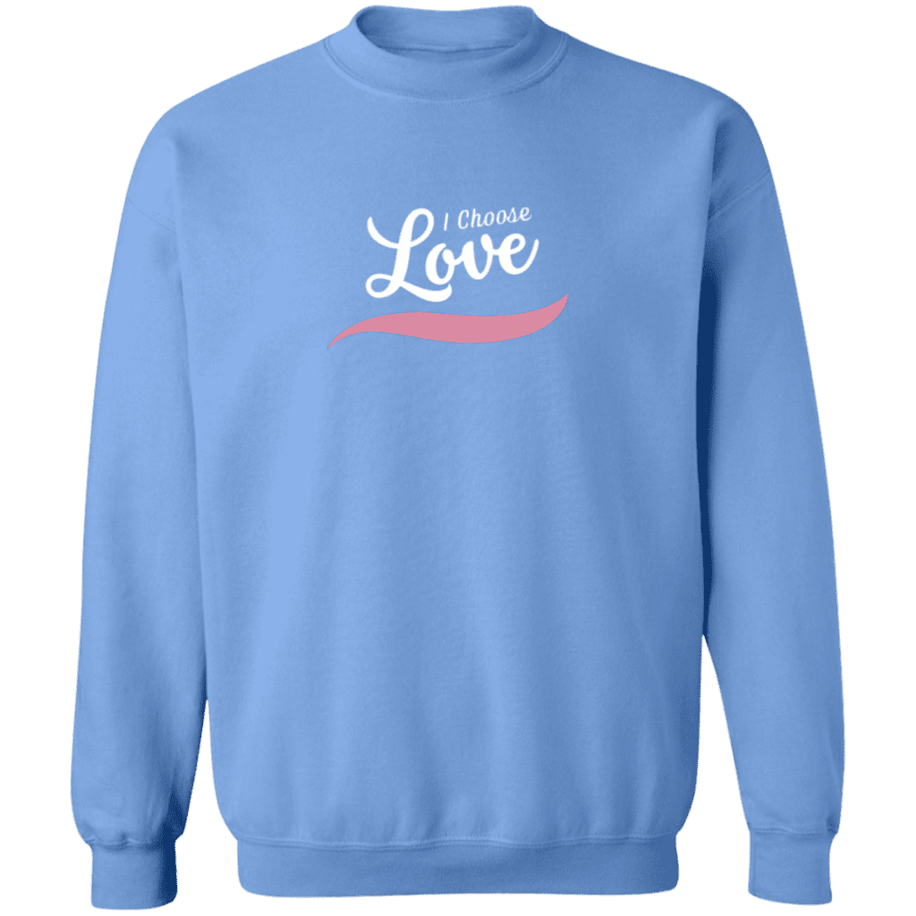 I Choose Love Sweatshirt