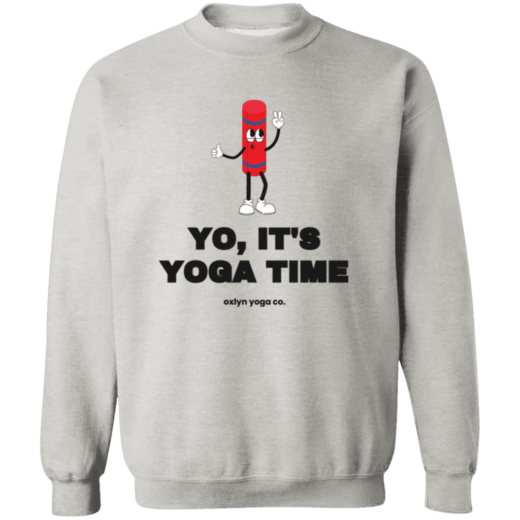 Yo, It's Yoga Time Sweatshirt