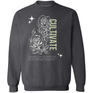 Cultivate ~ Rose  Sweatshirt